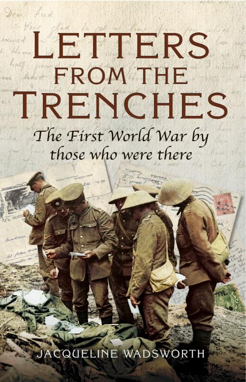 Cover of the book Letters from the Trenches by Jacqueline Wadsworth, Pen and Sword