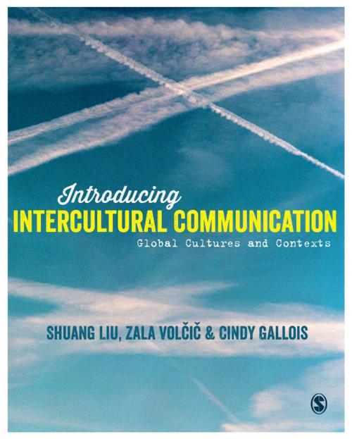 Cover of the book Introducing Intercultural Communication by Dr Shuang Liu, Zala Volcic, Cindy Gallois, SAGE Publications