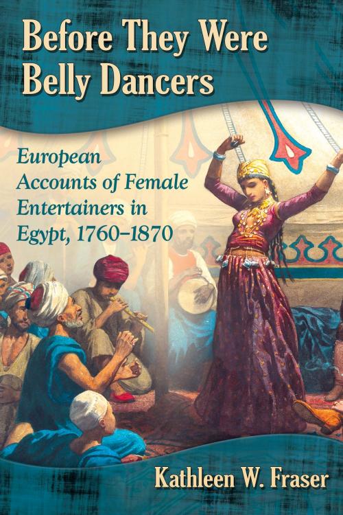 Cover of the book Before They Were Belly Dancers by Kathleen W. Fraser, McFarland & Company, Inc., Publishers