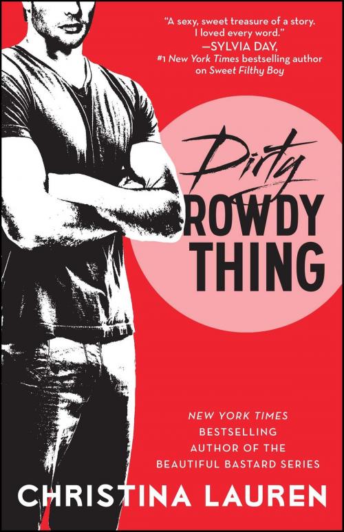 Cover of the book Dirty Rowdy Thing by Christina Lauren, Gallery Books