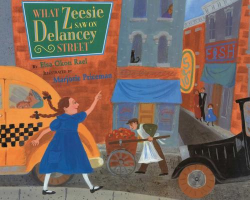 Cover of the book What Zeesie Saw on Delancey Street by Elsa Okon Rael, Simon & Schuster Books for Young Readers