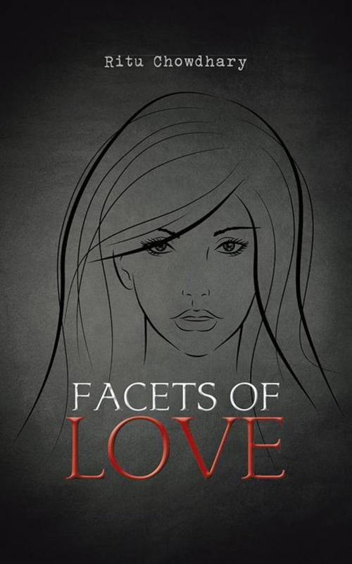 Cover of the book Facets of Love by Ritu Chowdhary, Partridge Publishing India