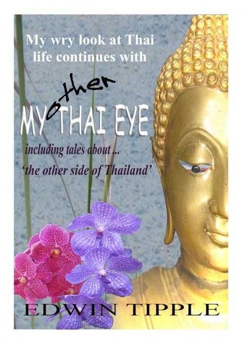 Cover of the book My Other Thai Eye by Edwin Tipple, BookBaby