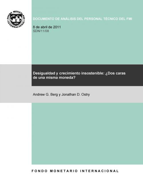 Cover of the book La desigualdad y el crecimiento insostenible pueden ser dos caras de la misma moneda by Jonathan Mr. Ostry, Andrew Mr. Berg, INTERNATIONAL MONETARY FUND