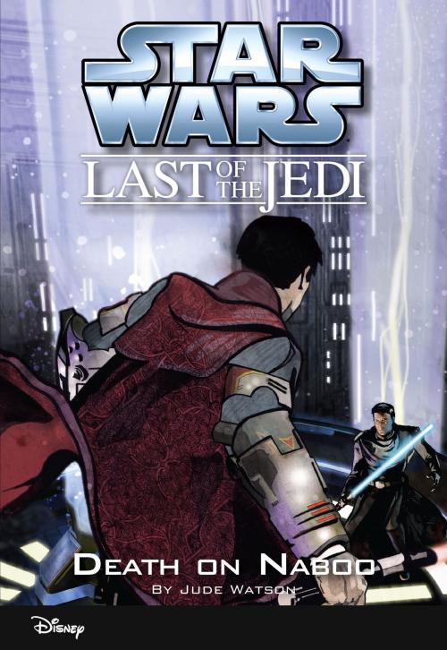 Cover of the book Star Wars: The Last of the Jedi: Death on Naboo (Volume 4) by Jude Watson, Disney Book Group