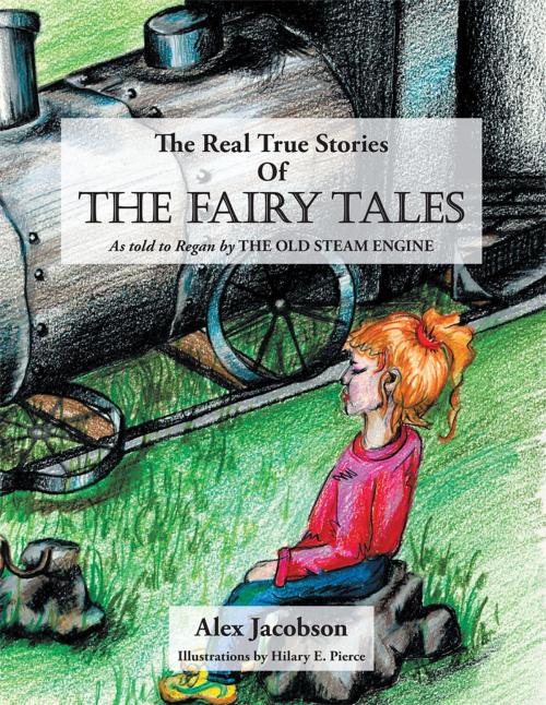 Cover of the book The Real True Stories of the Fairy Tales by Alex Jacobson, Trafford Publishing