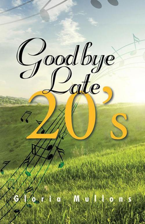 Cover of the book Goodbye Late 20'S by Gloria Mullons, Trafford Publishing