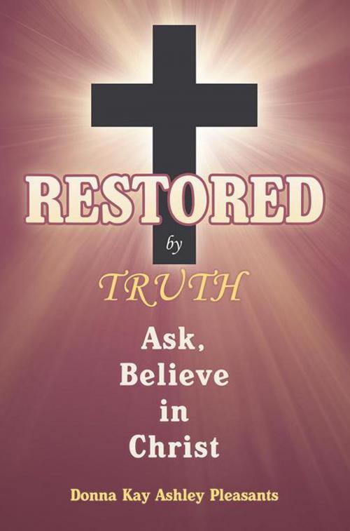 Cover of the book Restored by Truth by Donna Kay Ashley Pleasants, WestBow Press