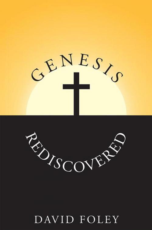 Cover of the book Genesis Rediscovered by David Foley, WestBow Press