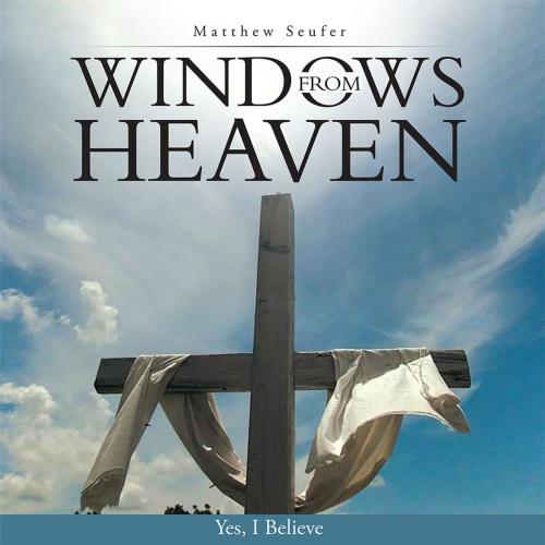 Cover of the book Windows from Heaven by Matthew Seufer, WestBow Press