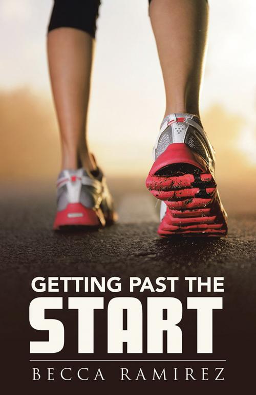 Cover of the book Getting Past the Start by Becca Ramirez, WestBow Press