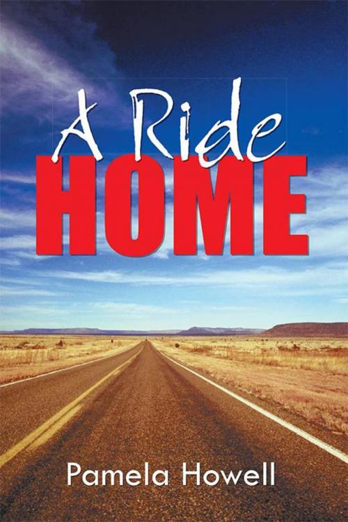 Cover of the book A Ride Home by Pamela Howell, WestBow Press