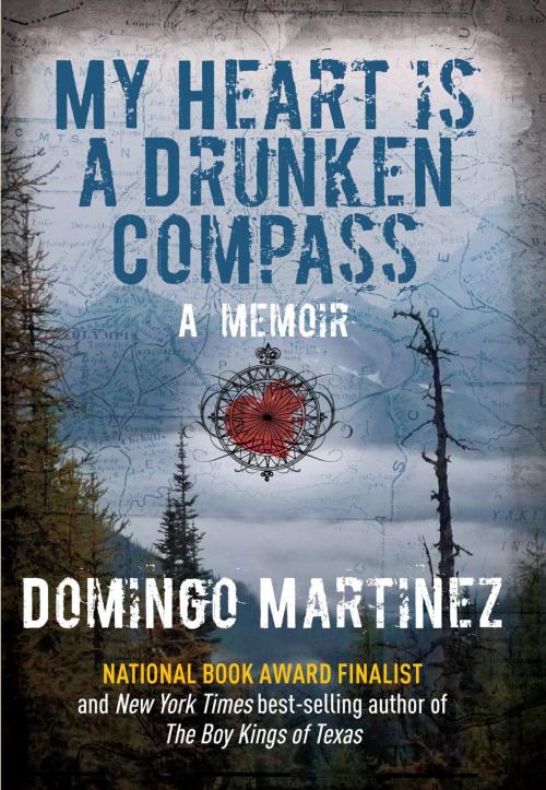 Cover of the book My Heart Is a Drunken Compass by Domingo Martinez, Lyons Press