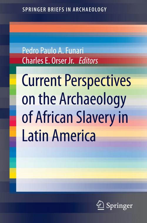 Cover of the book Current Perspectives on the Archaeology of African Slavery in Latin America by , Springer New York