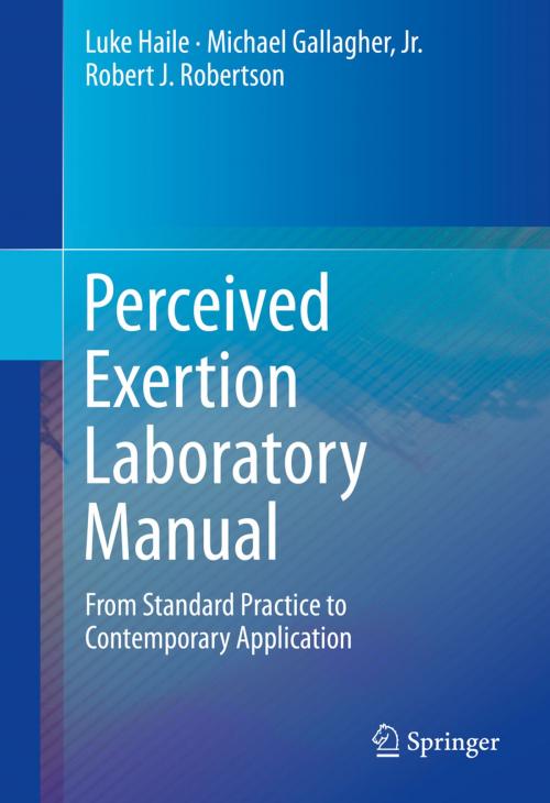 Cover of the book Perceived Exertion Laboratory Manual by Luke Haile, Michael Gallagher, Jr., Robert J. Robertson, Springer New York