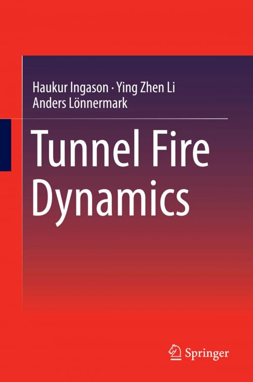 Cover of the book Tunnel Fire Dynamics by Haukur Ingason, Ying Zhen Li, Anders Lönnermark, Springer New York