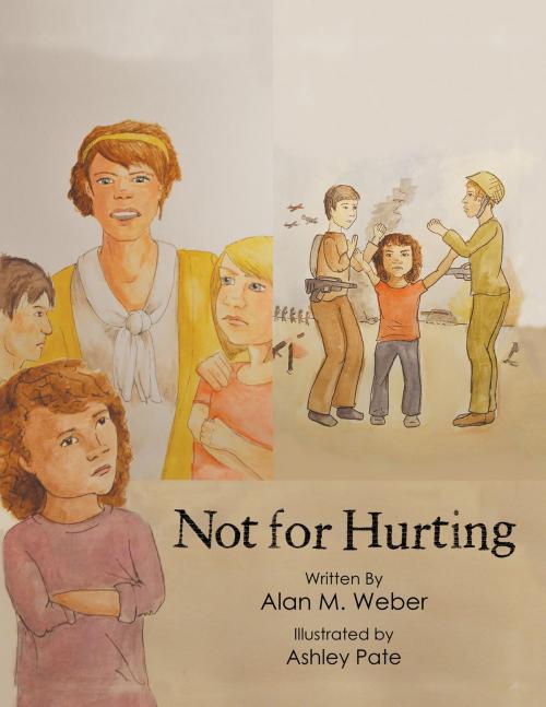 Cover of the book Not for Hurting by Alan M. Weber, AuthorHouse