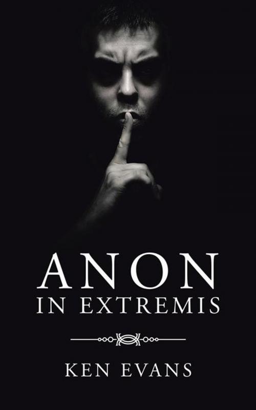 Cover of the book Anon in Extremis by Ken Evans, AuthorHouse UK