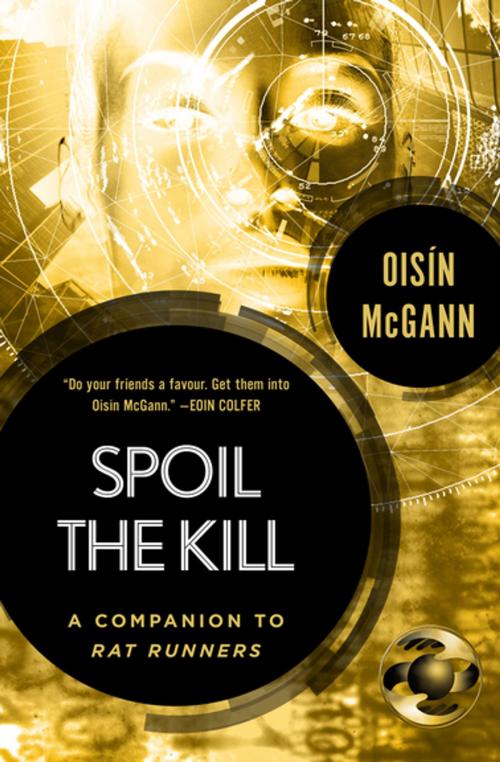 Cover of the book Spoil the Kill by Oisín McGann, Open Road Media