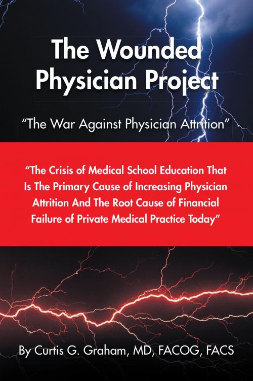 Cover of the book The Wounded Physician Project by Curtis G. Graham MD FACOG FACS, Xlibris US