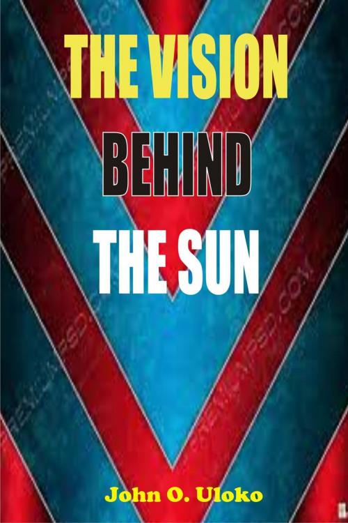 Cover of the book The Vision Behind The Sun by ulokoj, ulokoj
