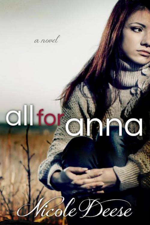 Cover of the book All For Anna by Nicole Deese, Nicole Deese