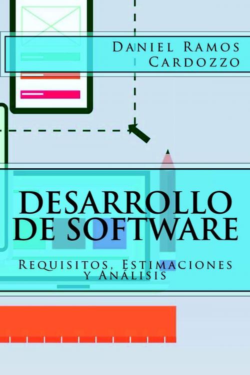 Cover of the book Desarrollo de Software: Requisitos, Estimaciones y Análisis by Daniel Ramos Cardozzo, IT Campus Academy