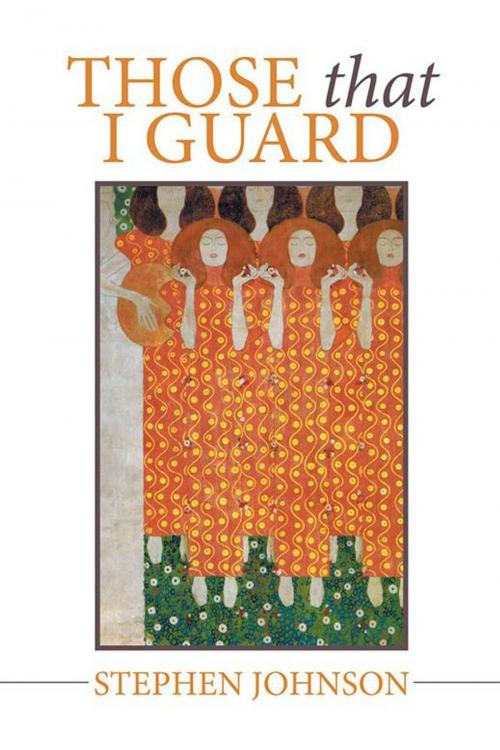 Cover of the book Those That I Guard by Stephen Johnson, Xlibris US