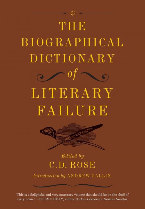 Cover of the book The Biographical Dictionary of Literary Failure by C. D. Rose, Melville House