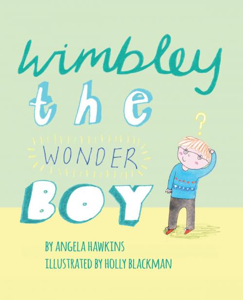 Cover of the book Wimbley the Wonder Boy by Angela Hawkins, Xist Publishing