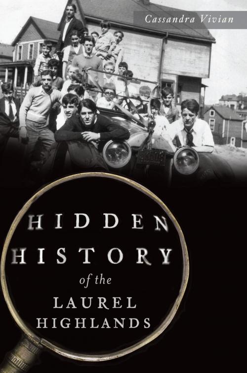 Cover of the book Hidden History of the Laurel Highlands by Cassandra Vivian, Arcadia Publishing Inc.