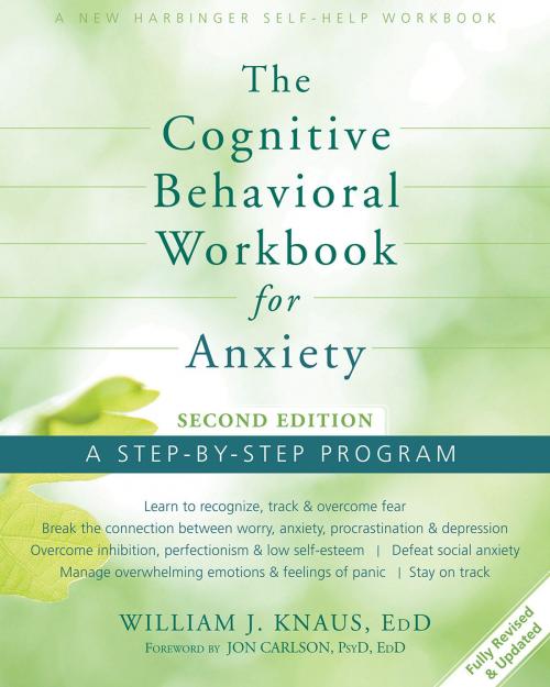 Cover of the book The Cognitive Behavioral Workbook for Anxiety by William J. Knaus, EdD, New Harbinger Publications