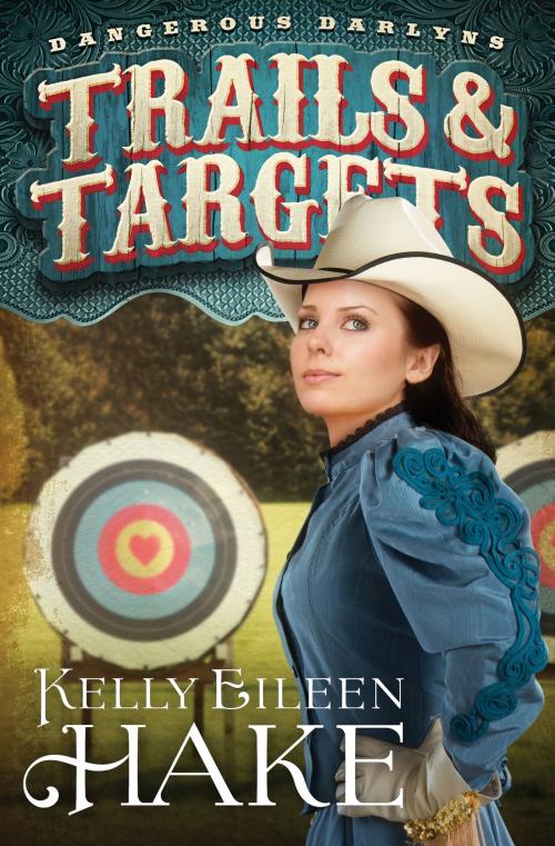 Cover of the book Trails & Targets by Kelly Eileen Hake, Barbour Publishing, Inc.