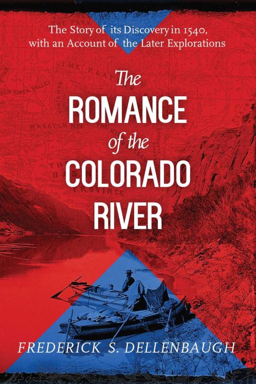 Cover of the book The Romance of the Colorado River by Frederick S. Dellenbaugh, Skyhorse