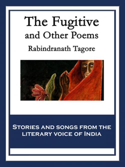 Cover of the book The Fugitive and Other Poems by Rabindranath Tagore, Wilder Publications, Inc.