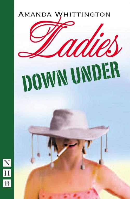 Cover of the book Ladies Down Under (NHB Modern Plays) by Amanda Whittington, Nick Hern Books