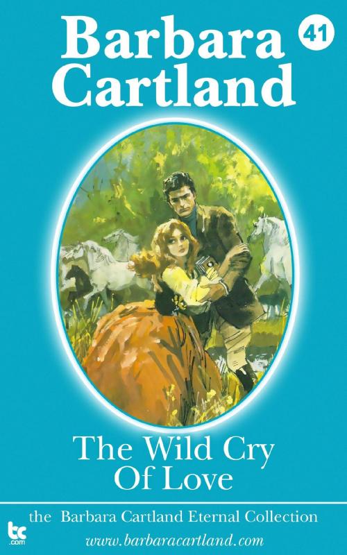Cover of the book The Wild Cry of Love by Barbara Cartland, Barbara Cartland