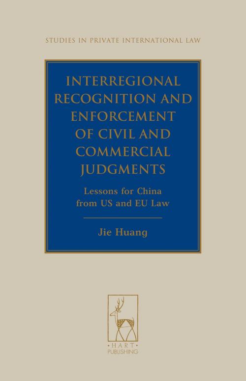 Cover of the book Interregional Recognition and Enforcement of Civil and Commercial Judgments by Jie (Jeanne) Huang, Bloomsbury Publishing