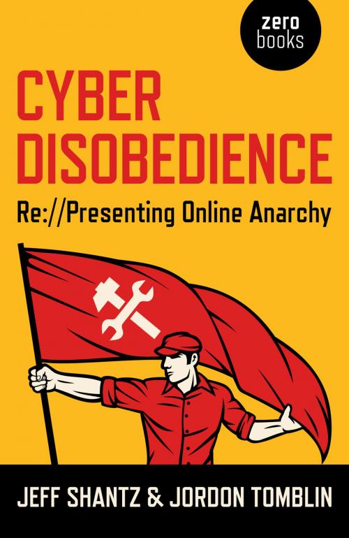 Cover of the book Cyber Disobedience by Jeff Shantz, Jordon Tomblin, John Hunt Publishing