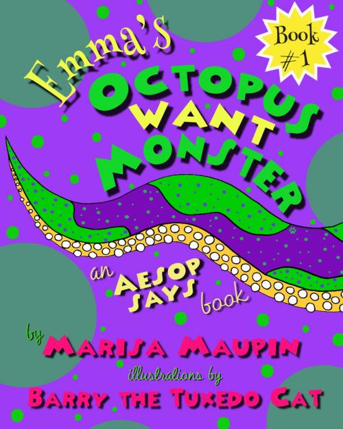 Cover of the book Emma's Octopus Want Monster by Marisa Maupin, The 14 Productions