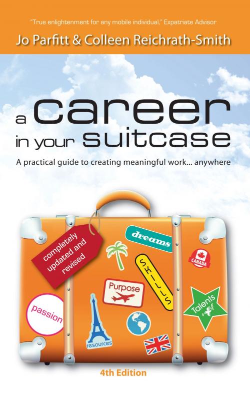 Cover of the book A Career in Your Suitcase: A Practical Guide to Creating Meaningful Work, Anywhere by Jo Parfitt, Colleen Reichrath-Smith, Summertime Publishing & Springtime Books