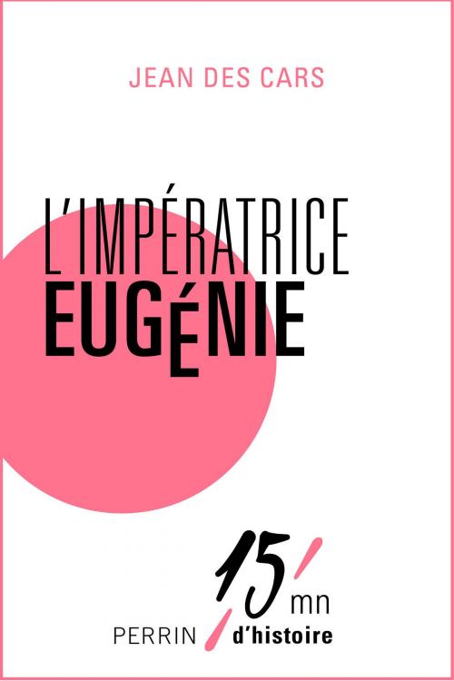 Cover of the book L'impératrice Eugénie by Jean des CARS, Place des éditeurs