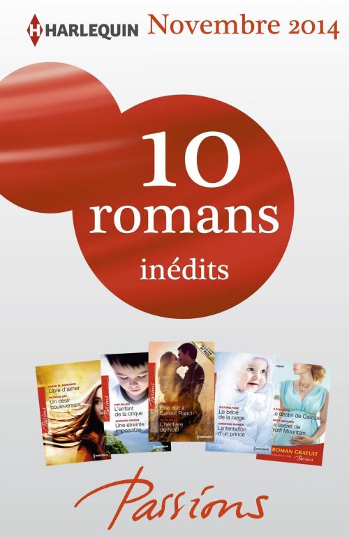 Cover of the book 10 romans Passions inédits + 1 gratuit (n°500 à 504 - novembre 2014) by Collectif, Harlequin