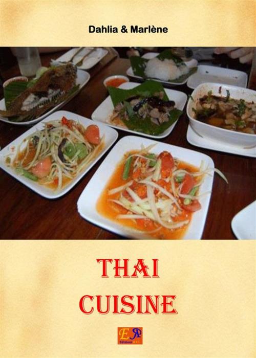 Cover of the book Thai Cuisine by Dahlia & Marlène, Edizioni R.E.I.