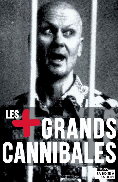 Cover of the book Les plus grands cannibales by Nathan Constantine, La Boîte à Pandore, La Boîte à Pandore