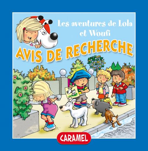 Cover of the book Avis de recherche by Edith Soonckindt, Mathieu Couplet, Lola & Woufi, Caramel