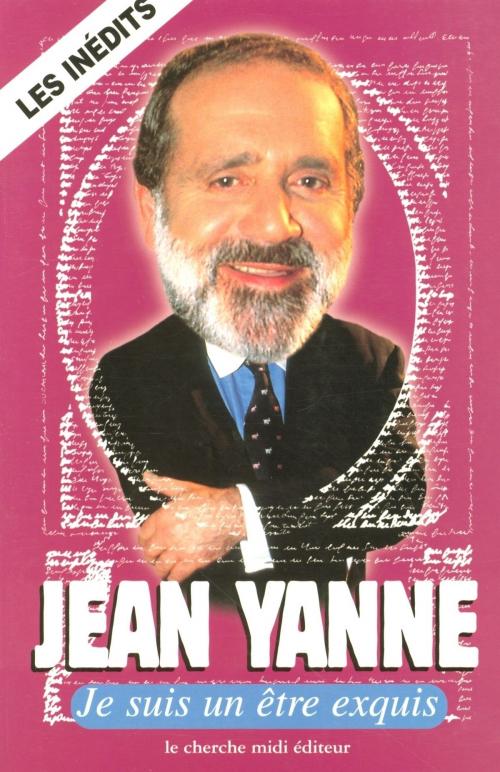 Cover of the book Je suis un être exquis by Jean YANNE, Cherche Midi