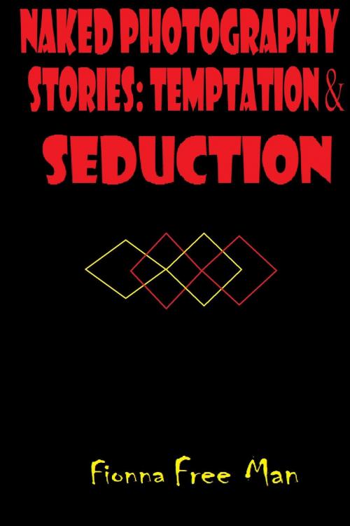 Cover of the book Naked Photography Stories: Temptation by Fionna Free Man, Dick & Fionna Free Man