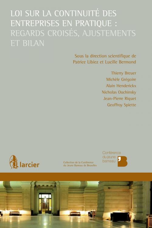 Cover of the book Loi sur la continuité des entreprises en pratique : regards croisés, ajustements et bilan by Thierry Breuer, Michèle Grégoire, Alain Henderickx, Nicholas Ouchinsky, Jean-Pierre Riquet, Geoffroy Spiette, Éditions Larcier