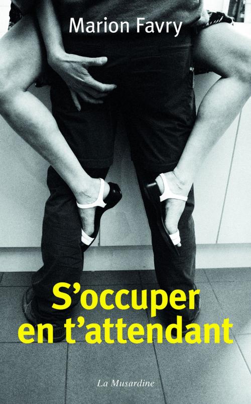 Cover of the book S'occuper en t'attendant by Marion Favry, Groupe CB